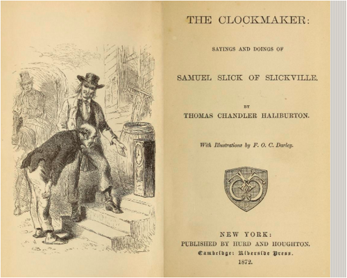 The Clockmaker Sayings and Doings of Samuel Slick of Slickville by Thomas Chandler Haliburton
